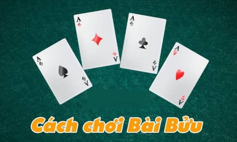 Hướng dẫn cách chơi bài bửu từ A đến Z